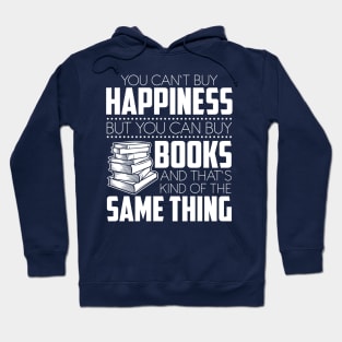 You Can't Buy Happiness But You Can Books And That's Kind Of The Same Thing Hoodie